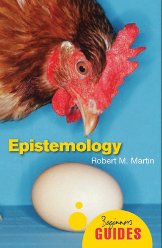 Epistemology: A Beginner's Guide (Beginner's Guides) book cover by Robert M. Martin