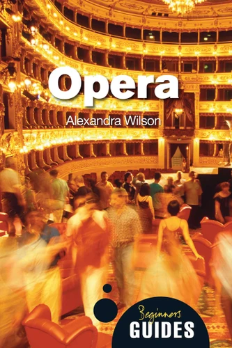 Opera: A Beginner's Guide (Beginner's Guides) book cover by Alexandra Wilson