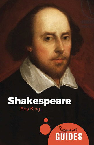 Shakespeare: A Beginner's Guide (Beginner's Guides) book cover by Ros King