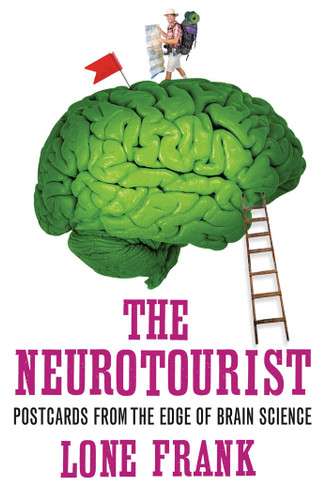 The Neurotourist: Postcards from the Edge of Brain Science book cover by Lone Frank