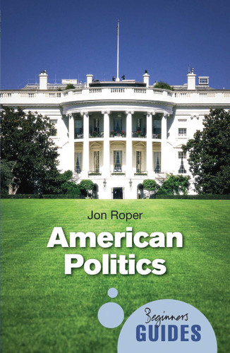 American Politics: A Beginner's Guide (Beginner's Guides) book cover by Jon Roper