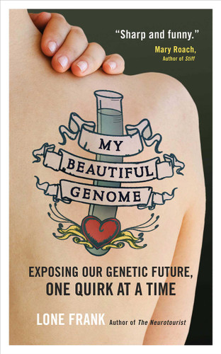 My Beautiful Genome: Exposing Our Genetic Future, One Quirk at a Time book cover by Lone Frank