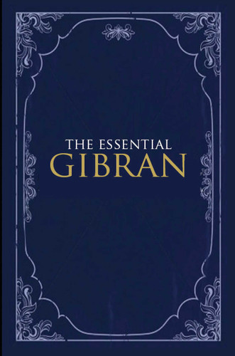 Essential Gibran book cover by Suheil Bushrui, Kahlil Gibran