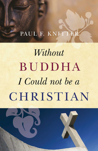 Without Buddha I Could Not be a Christian book cover by Paul F. Knitter