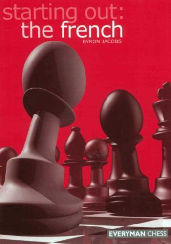 Starting Out: The French (Starting Out - Everyman Chess) book cover by Byron Jacobs