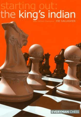 Starting Out: King's Indian (Starting Out - Everyman Chess) book cover by Joe Gallagher