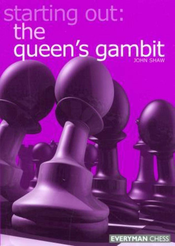 Starting Out: The Queen's Gambit (Starting Out - Everyman Chess) book cover by John Shaw