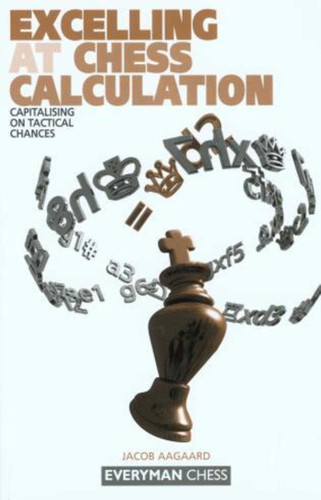 Excelling at Chess Calculation book cover by Jacob Aagaard