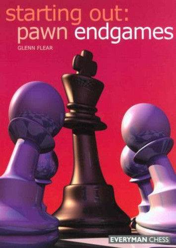 Starting Out: Pawn Endgames (Starting Out - Everyman Chess) book cover by Glenn Flear