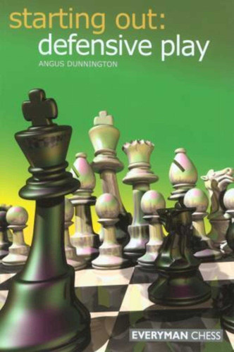 Starting Out: Defensive Play (Starting Out - Everyman Chess) book cover by Angus Dunnington