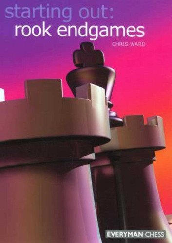 Starting Out: Rook Endgames (Starting Out - Everyman Chess) book cover by Chris Ward