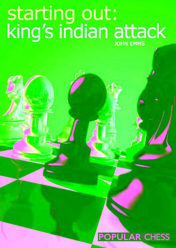 Starting Out: King's Indian Attack (Starting Out - Everyman Chess) book cover by John Emms