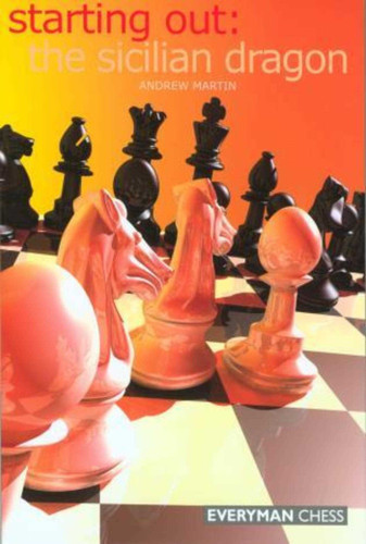 Starting Out:The Sicilian Dragon (Starting Out - Everyman Chess) book cover by Andrew Martin