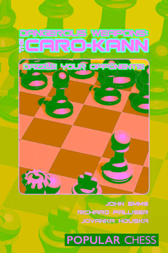 Dangerous Weapons: The Caro-Kann book cover by John Emms, Richard Palliser, Jovanka Houska