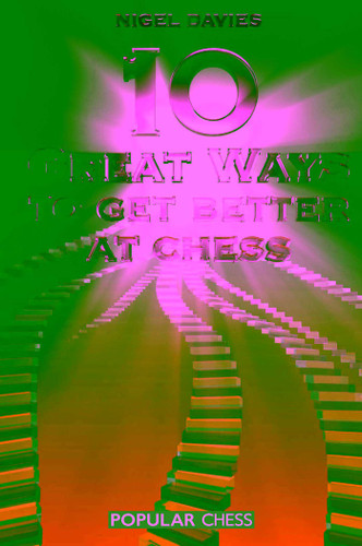 10 Great Ways to Get Better at Chess book cover by Nigel Davies