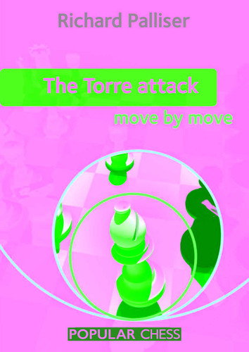 Torre Attack: Move by Move book cover by Richard Palliser