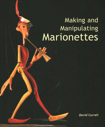Making and Manipulating Marionettes book cover by David Currell