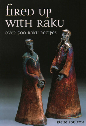 Fired Up With Raku: Over 300 Raku Recipes book cover by Irene Poulton