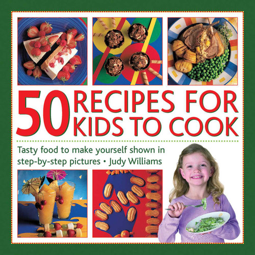 50 Recipes for Kids to Cook: Tasty Food To Make Yourself Shown In Step-By-Step Pictures book cover by Judy Williams