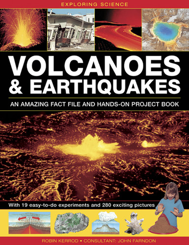 Exploring Science: Volcanoes & Earthquakes - An Amazing Fact File And Hands-On Project Book: With 19 Easy-To-Do Experiments And 280 Exciting Pictures book cover by Robin Kerrod