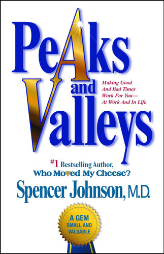 Peaks and Valleys: Making Good And Bad Times Work For You--At Work And In Life book cover by Spencer Johnson