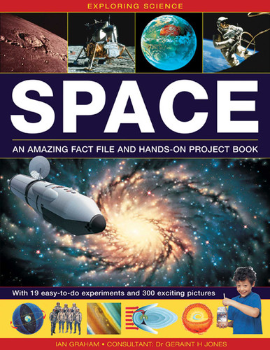 Exploring Science: Space An Amazing Fact File and Hands-On Project Book: With 19 Easy-To-Do Experiments And 300 Exciting Pictures book cover by Ian Graham, Geriant H. Jones