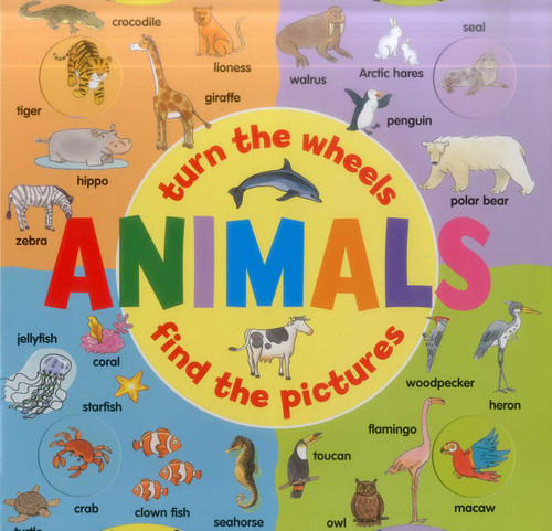 Turn the Wheels: Animals: Turn The Wheels; Find The Pictures book cover by 