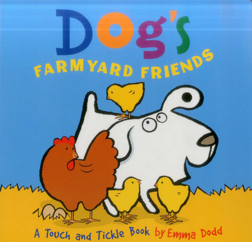 Dog's Farmyard Friends: A Touch And Tickle Book - With Fun-To-Feel Flocking! book cover by 