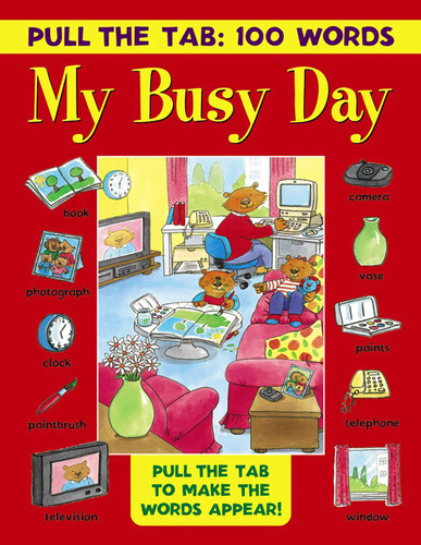 Pull the Tab 100 Words: My Busy Day: Pull The Tab To Make The Words Appear! book cover by 