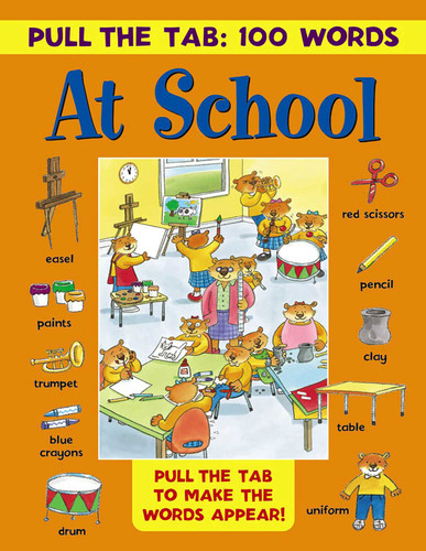 Pull the Tab 100 Words: At School: Pull The Tabs To Make The Words Appear! book cover by 