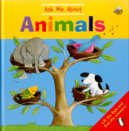 Ask Me About Animals: Lift The Flaps And Find The Answers! book cover by 