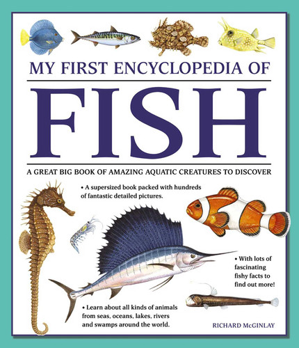 My First Encyclopedia of Fish: A Great Big Book Of Amazing Aquatic Creatures To Discover book cover by Richard McGinlay