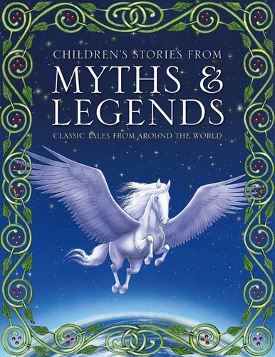 Children's Stories from Myths & Legends: Classic Tales From Around The World book cover by Ronne Randall