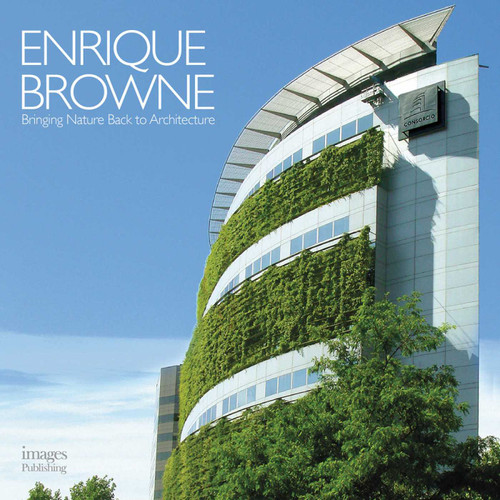 Enrique Browne: Bringing Nature Back to Architecture book cover by Enrique Browne