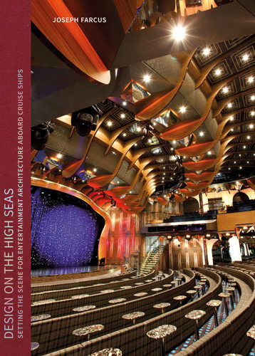 Design on the High Seas: Setting the Scene for Entertainment Architecture Aboard Cruise Ships book cover by Joseph Farcus