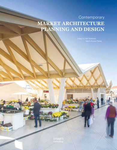 Contemporary Market Architecture: Planning and Design book cover by Neil Tomlinson, Valenti Alvarez Planas