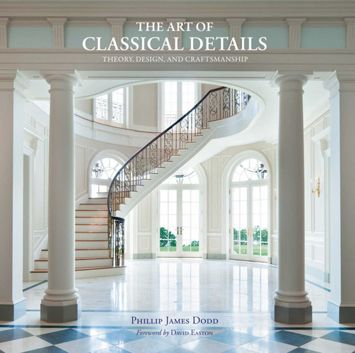 The Art of Classical Details: Theory, Design & Craftsmanship book cover by Phillip James Dodd