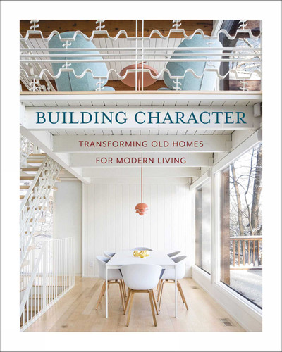 Building Character: Transforming Old Homes for Modern Living book cover by 