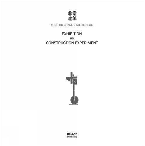 Exhibition as Construction Experiment book cover by Yung Ho Chang