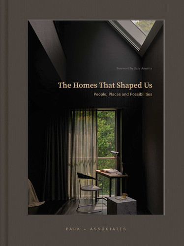 The Homes That Shaped Us: People, Places, and Possibilities book cover by Park + Associates