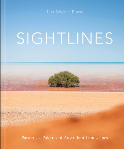 Sightlines: Patterns + Palettes of Australian Landscapes book cover by Lisa Michele Burns
