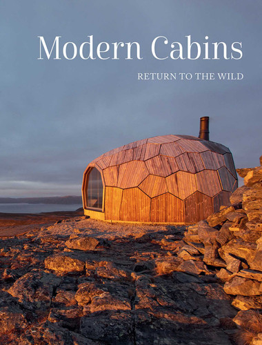 Modern Cabins: Return to the Wild (Escape to Nature) book cover by 