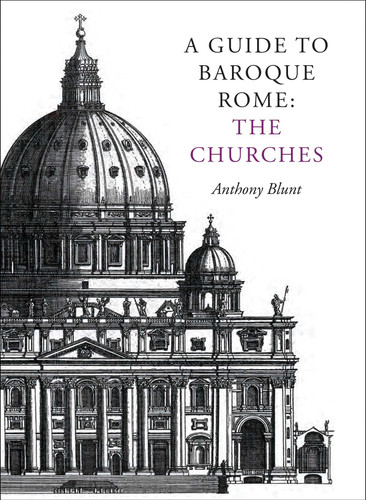 A Guide to Baroque Rome: The Churches book cover by Anthony Blunt