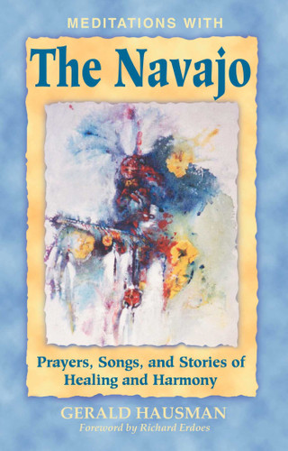 Meditations with the Navajo: Prayers, Songs, and Stories of Healing and Harmony book cover by Gerald Hausman