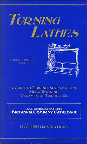 Turning Lathes: A Guide to Turning, Screw Cutting, Metal Spinning, Ornamental Turning & cc. book cover by James Lukin