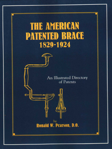 American Patented Brace 1829-1924: An Illustrated Directory of Patents book cover by Ronald W. Pearson