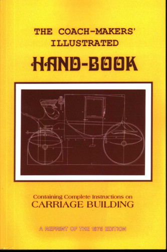 Coach-Makers' Illustrated Hand-Book, 1875: Containing Complete Instructions on Carriage Building book cover by I. D. Ware
