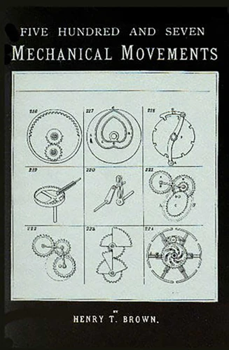 507 Mechanical Movements: Mechanisms and Devices book cover by Henry T. Brown