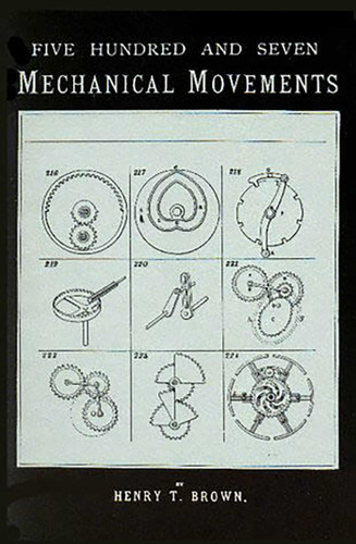 507 Mechanical Movements: Mechanisms and Devices book cover by Henry T. Brown