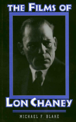 Films of Lon Chaney book cover by Michael F. Blake